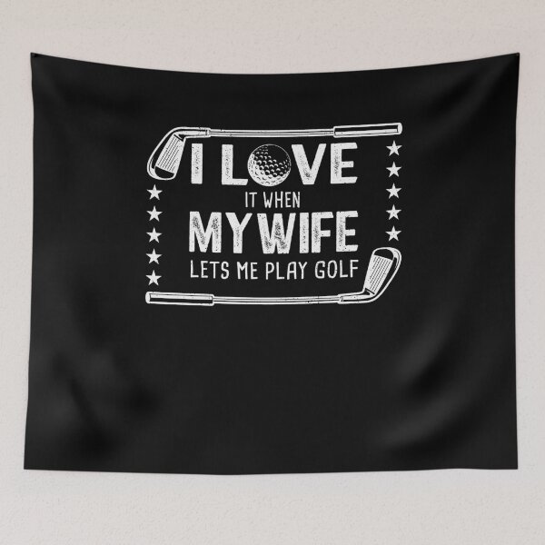 Item preview, I Love It When My Wife Lets Me Play Golf designed and sold by BLake77777.