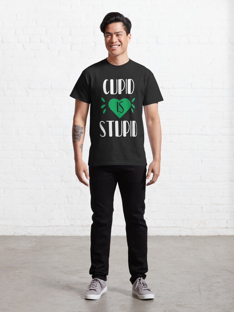 Alternate view of Funny Cupid Is Stupid Happy Valentine Classic T-Shirt