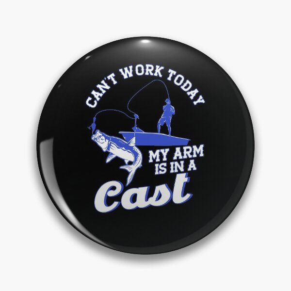 Item preview, Can't Work Today My Arm is in a Cast Funny Fishing designed and sold by BLake77777.