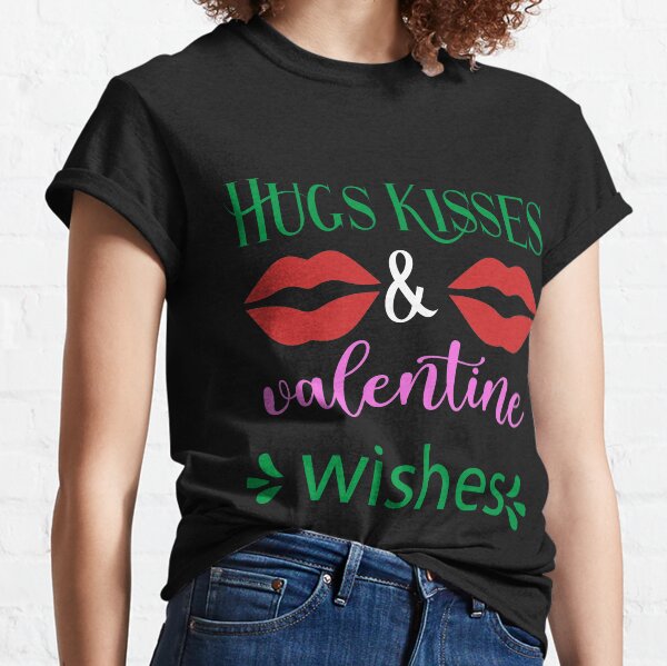 Hugs Kisses And Valentine Wishes Classic T-Shirt