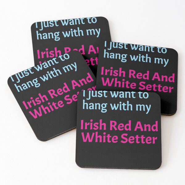 Item preview, Irish Red And White Setter, I just want to hang with my Irish Red And White Setter designed and sold by amrmab.