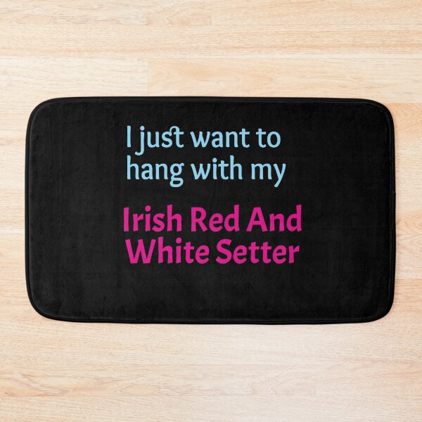 Item preview, Irish Red And White Setter, I just want to hang with my Irish Red And White Setter designed and sold by amrmab.