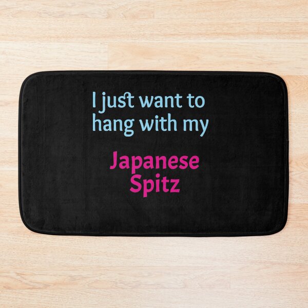 Item preview, Japanese Spitz, I just want to hang with my Japanese Spitz designed and sold by amrmab.