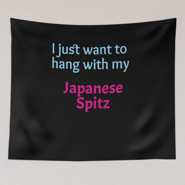 Item preview, Japanese Spitz, I just want to hang with my Japanese Spitz designed and sold by amrmab.