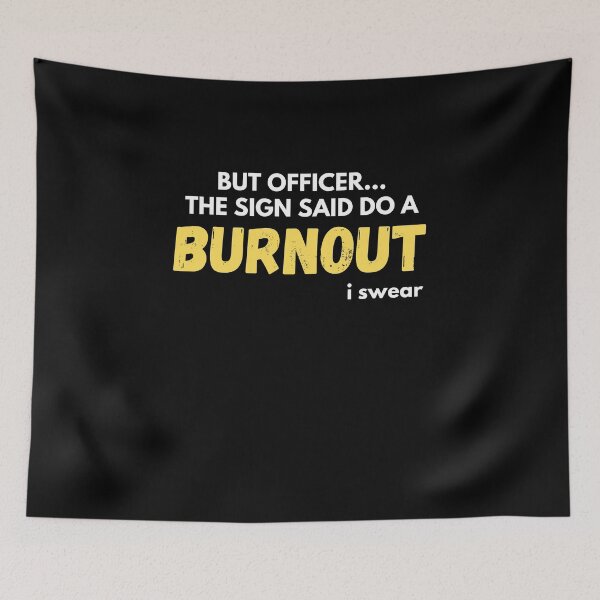 Item preview, But Officer The Sign Said Do A Burnout designed and sold by Emerg-Apparel.
