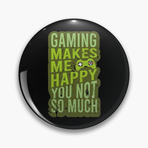 Item preview, Gaming Makes Me Happy You Not So Much   designed and sold by YAHIA-14.