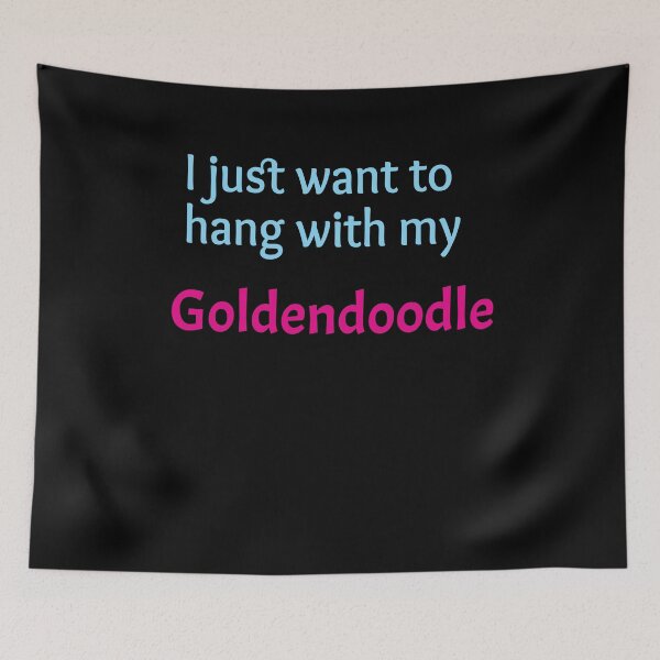 Item preview, Goldendoodle, I just want to hang with my Goldendoodle designed and sold by amrmab.