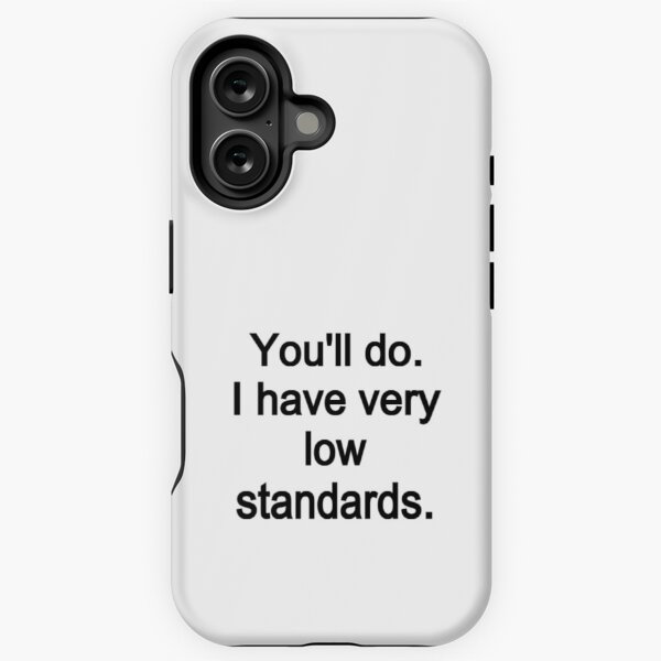 Item preview, I Have Very Low Standards - Funny Quote designed and sold by Issie Alexander.