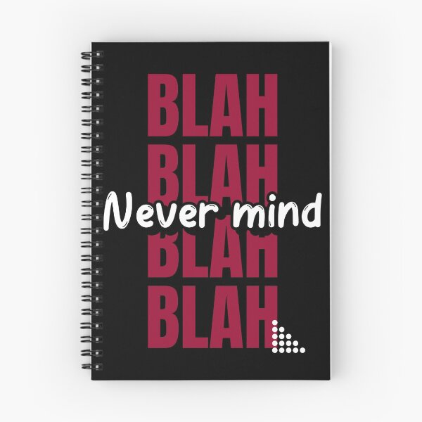 Item preview, BLAH BLAH BLAH NEVERMIND designed and sold by Graykat.