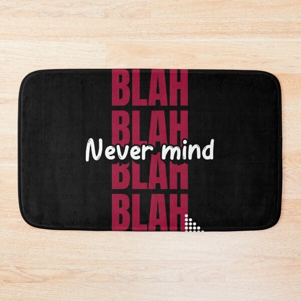 Item preview, BLAH BLAH BLAH NEVERMIND designed and sold by Graykat.