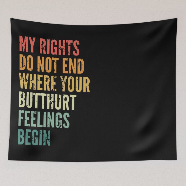 Item preview, My rights do not end where your butthurt feelings begin designed and sold by SweetLog.