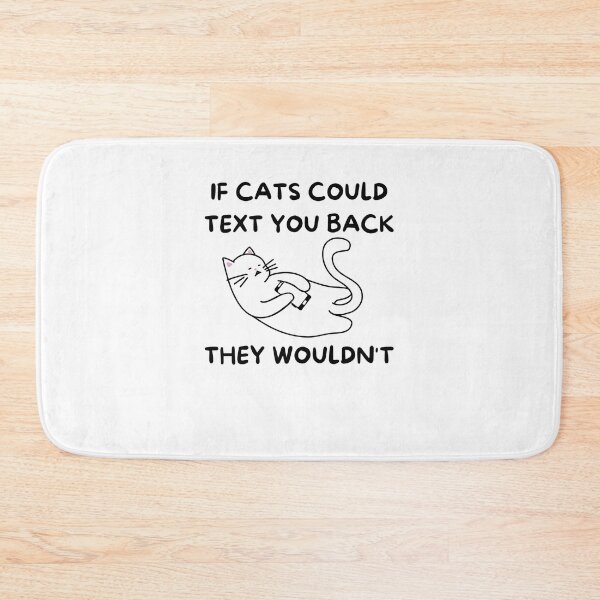 Item preview, If Cats Could Text You Back They Wouldn't designed and sold by momsnpops.