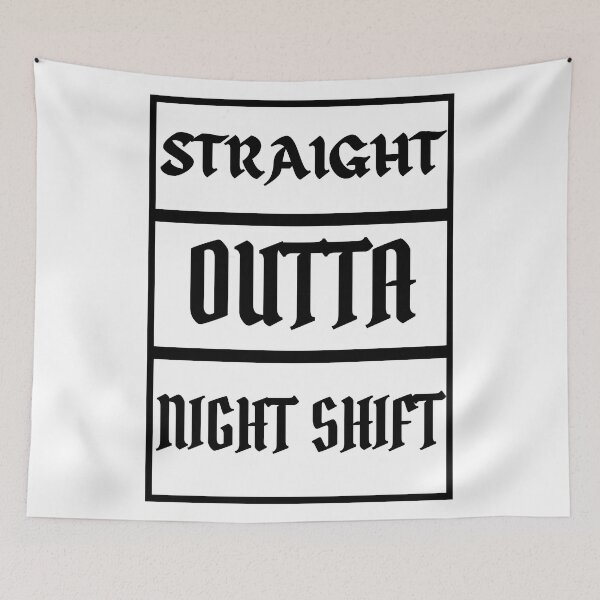 Item preview, Straight Outta Night Shift designed and sold by ER-DESIGNS.