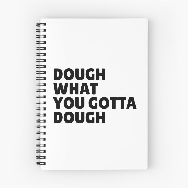 Item preview, dough what you gotta dough pun (simple black text only) designed and sold by PunnilyEnough.