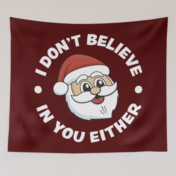 Item preview, I don't believe in you either - Santa designed and sold by PaulSDesign.