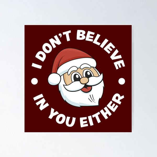 Artikelvorschau, Ich glaube auch nicht an dich - Santa entworfen und verkauft von PaulSDesign.