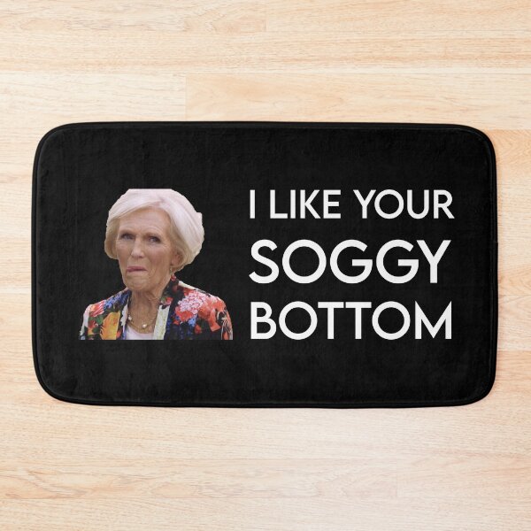 Item preview, Mary Berry I like your soggy bottom great british bake off graphic designed and sold by TheBritishShop.