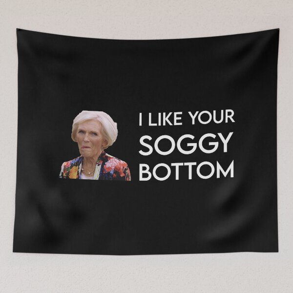 Item preview, Mary Berry I like your soggy bottom great british bake off graphic designed and sold by TheBritishShop.