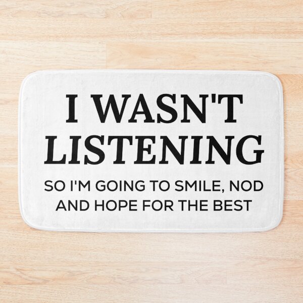 Item preview, i wasn't listening funny text design irony sarcasm designed and sold by IronyOnCotton.