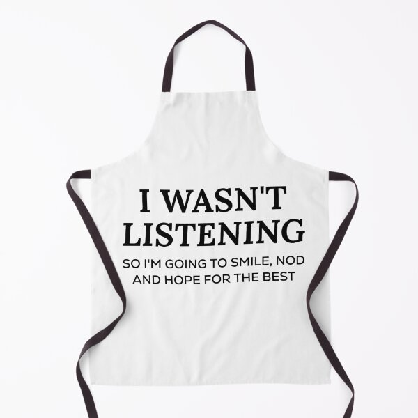 Item preview, i wasn't listening funny text design irony sarcasm designed and sold by IronyOnCotton.
