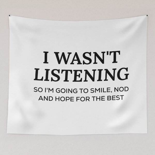 Item preview, i wasn't listening funny text design irony sarcasm designed and sold by IronyOnCotton.