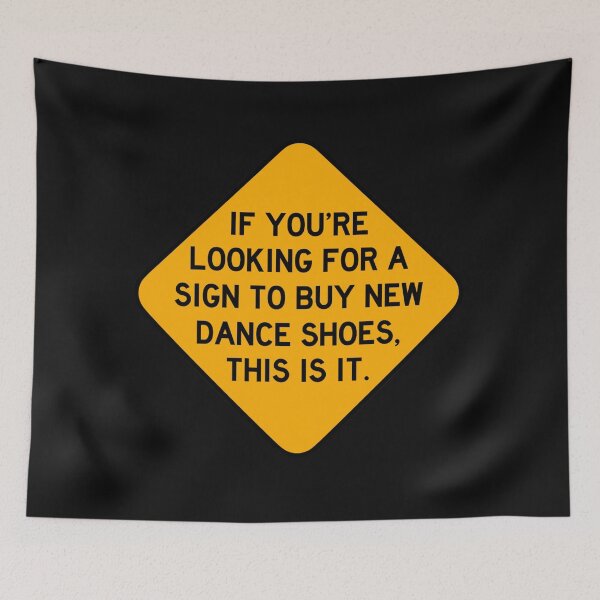 Item preview, Here's a Sign to Buy New Dance Shoes designed and sold by Bododobird.