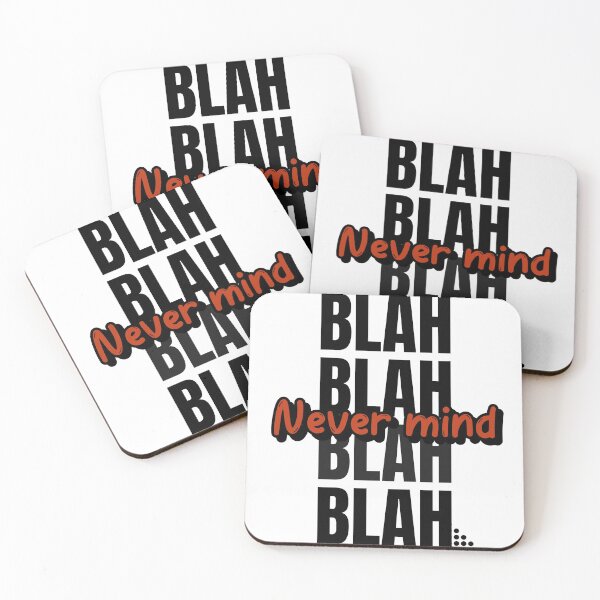 Item preview, BLAH BLAH BLAH NEVERMIND designed and sold by Graykat.