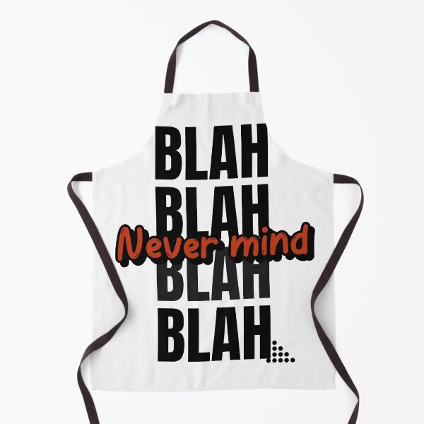 Item preview, BLAH BLAH BLAH NEVERMIND designed and sold by Graykat.