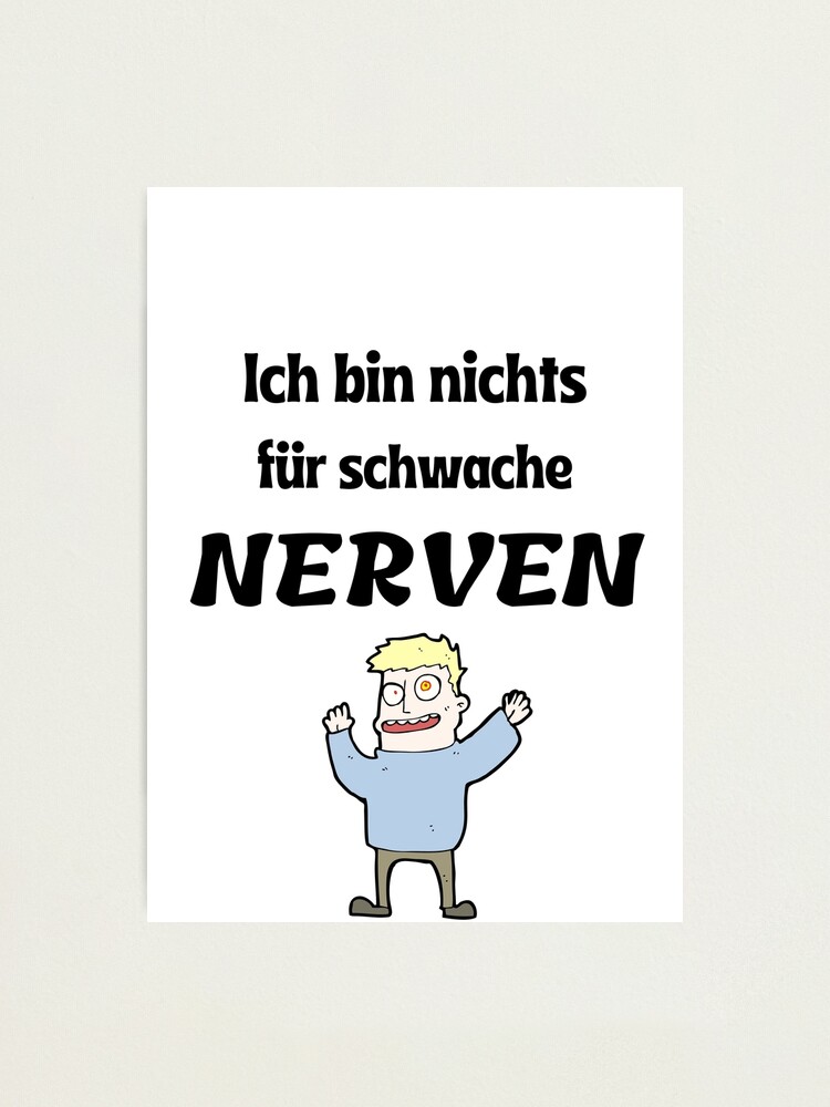 Lámina fotográfica «Ich bin nichts für schwache Nerven!» de ERDESIGNS Redbubble