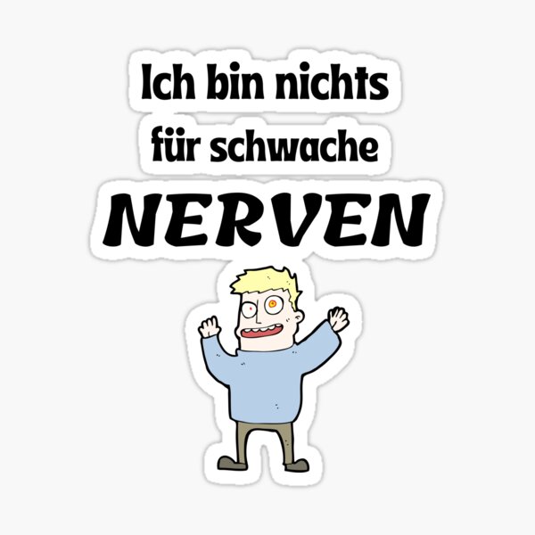 "Ich bin nichts für schwache Nerven!" Sticker by ERDESIGNS Redbubble