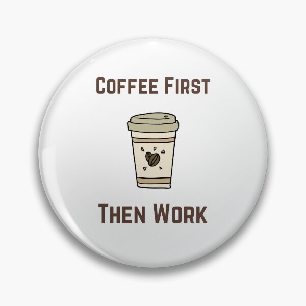Item preview, COFFEE FIRST THEN WORK designed and sold by Ashalcheema.