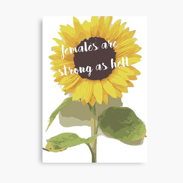 Sunflower Females Are Strong As Hell Canvas Print