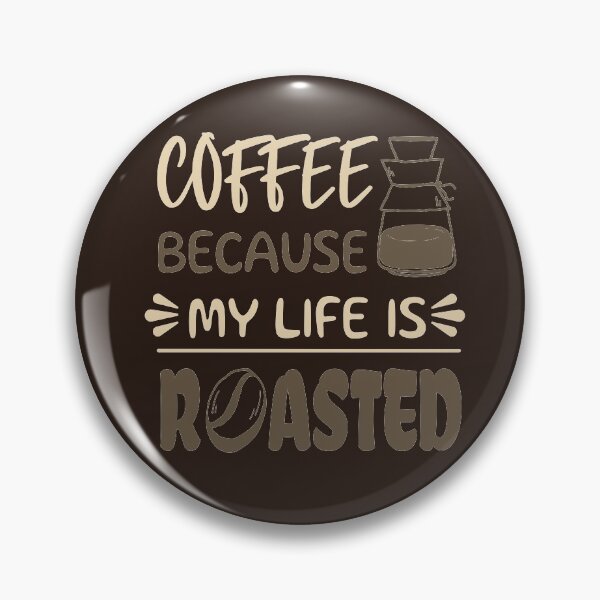 Item preview, Coffee Because My Life is Roasted designed and sold by Marzuqi Che Rose.