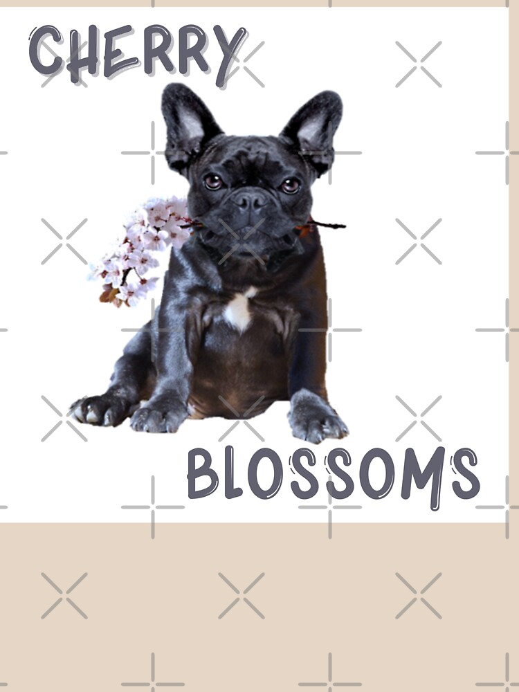 Cherry Blossoms After Winter Trendy Cool Funny French Bulldog T Shirt By Lar8 Redbubble