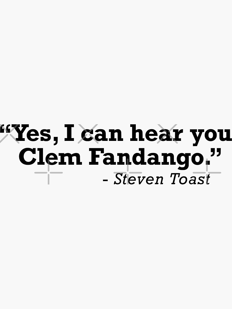 Yes I Can Hear You Clem Fandango Toast Of London Sticker For Sale By