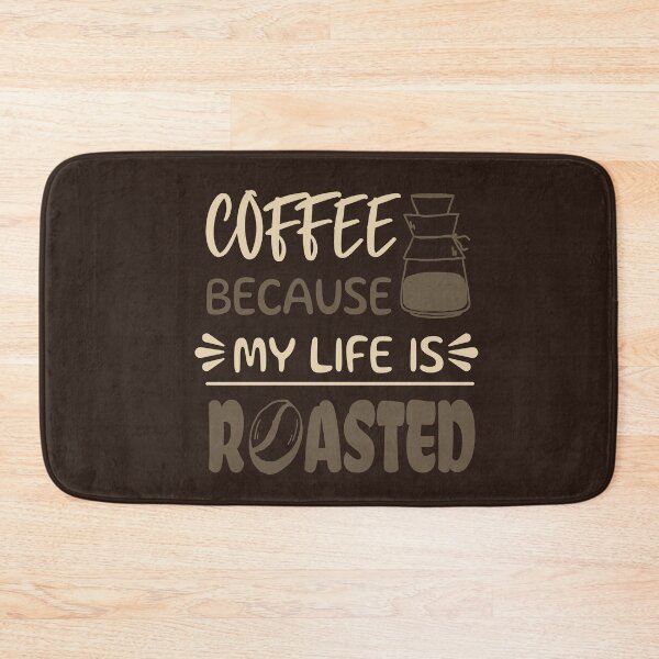 Item preview, Coffee Because My Life is Roasted designed and sold by Marzuqi Che Rose.