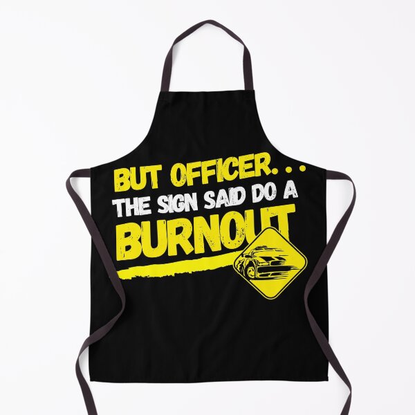 Item preview, But officer the sign said do a burnout designed and sold by IZ-STAR.