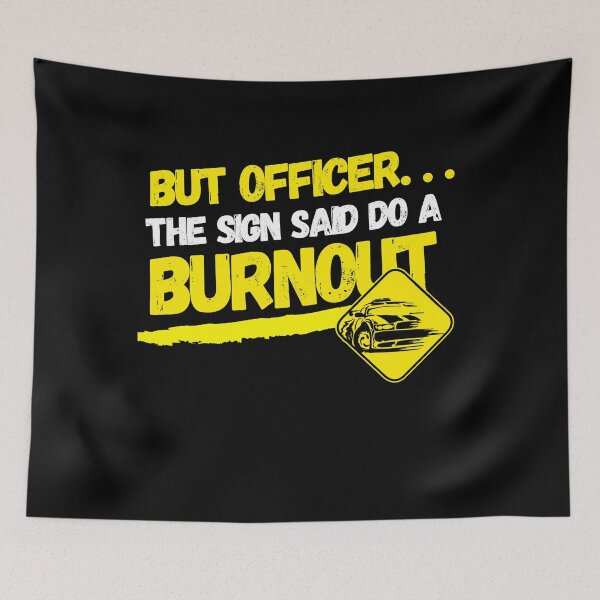 Item preview, But officer the sign said do a burnout designed and sold by IZ-STAR.