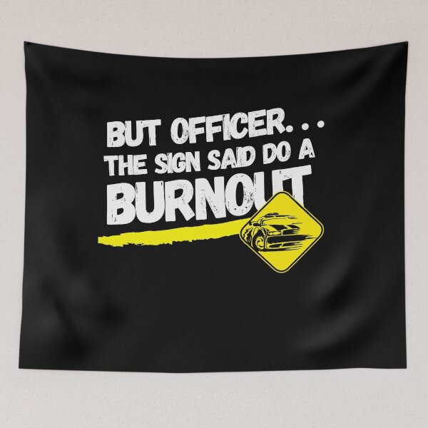Item preview, But officer the sign said do a burnout designed and sold by IZ-STAR.