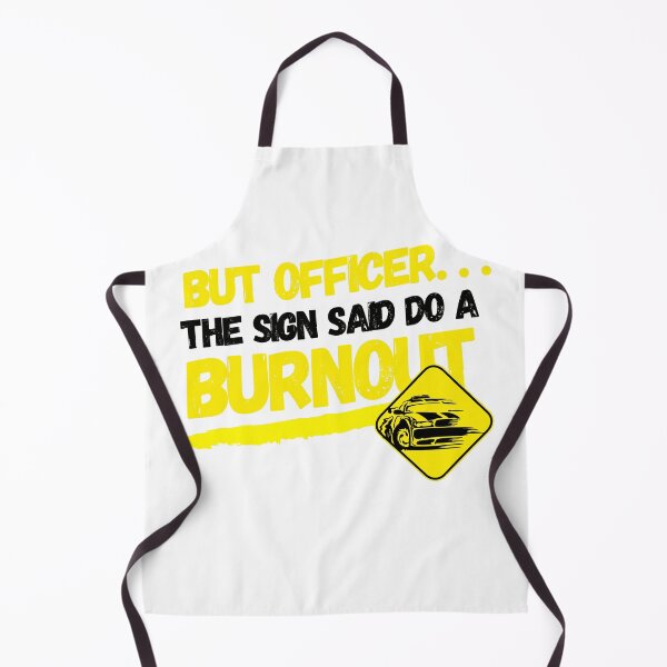 Item preview, But officer the sign said do a burnout designed and sold by IZ-STAR.