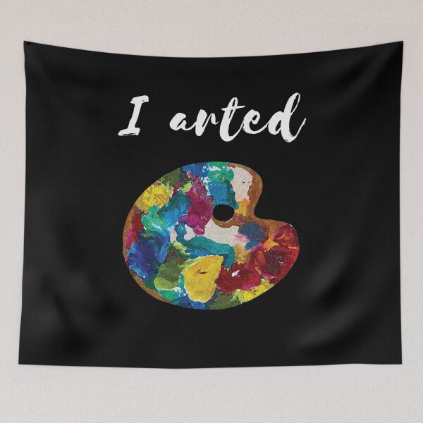 Item preview, I Arted Funny T Shirt For Artist's & Painter With Humor designed and sold by Manisma Road.