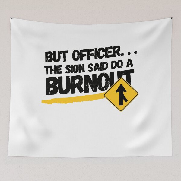 Item preview,  But officer the sign said do a burnout designed and sold by IZ-STAR.
