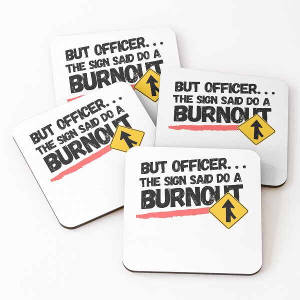 Item preview, But officer the sign said do a burnout designed and sold by IZ-STAR.