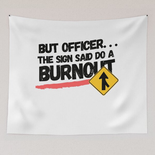 Item preview, But officer the sign said do a burnout designed and sold by IZ-STAR.