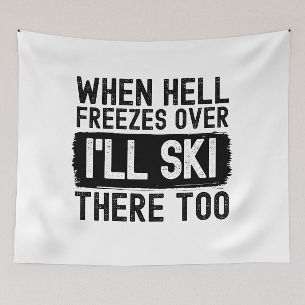 Item preview, When Hell Freezes Over I'll Ski There Too designed and sold by m95sim.