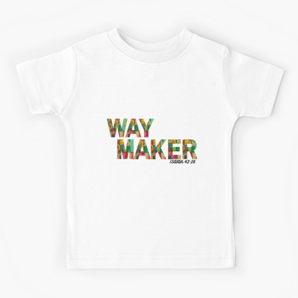 Way Maker Kids T Shirt Way Maker Kids T Shirt