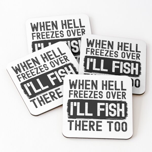 Item preview, When Hell Freezes Over I'll Fish There Too designed and sold by m95sim.