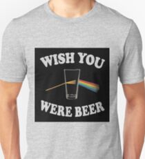 WISH YOU WERE BEER Unisex T-Shirt