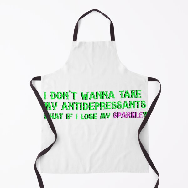 Item preview, I don't wanna take my antidepressants what if I lose my sparkle? designed and sold by cattiktoks1718.