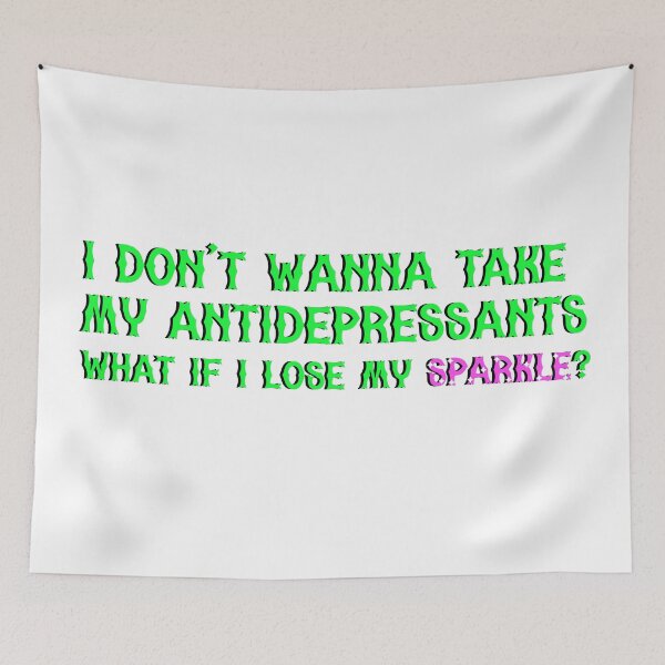 Item preview, I don't wanna take my antidepressants what if I lose my sparkle? designed and sold by cattiktoks1718.
